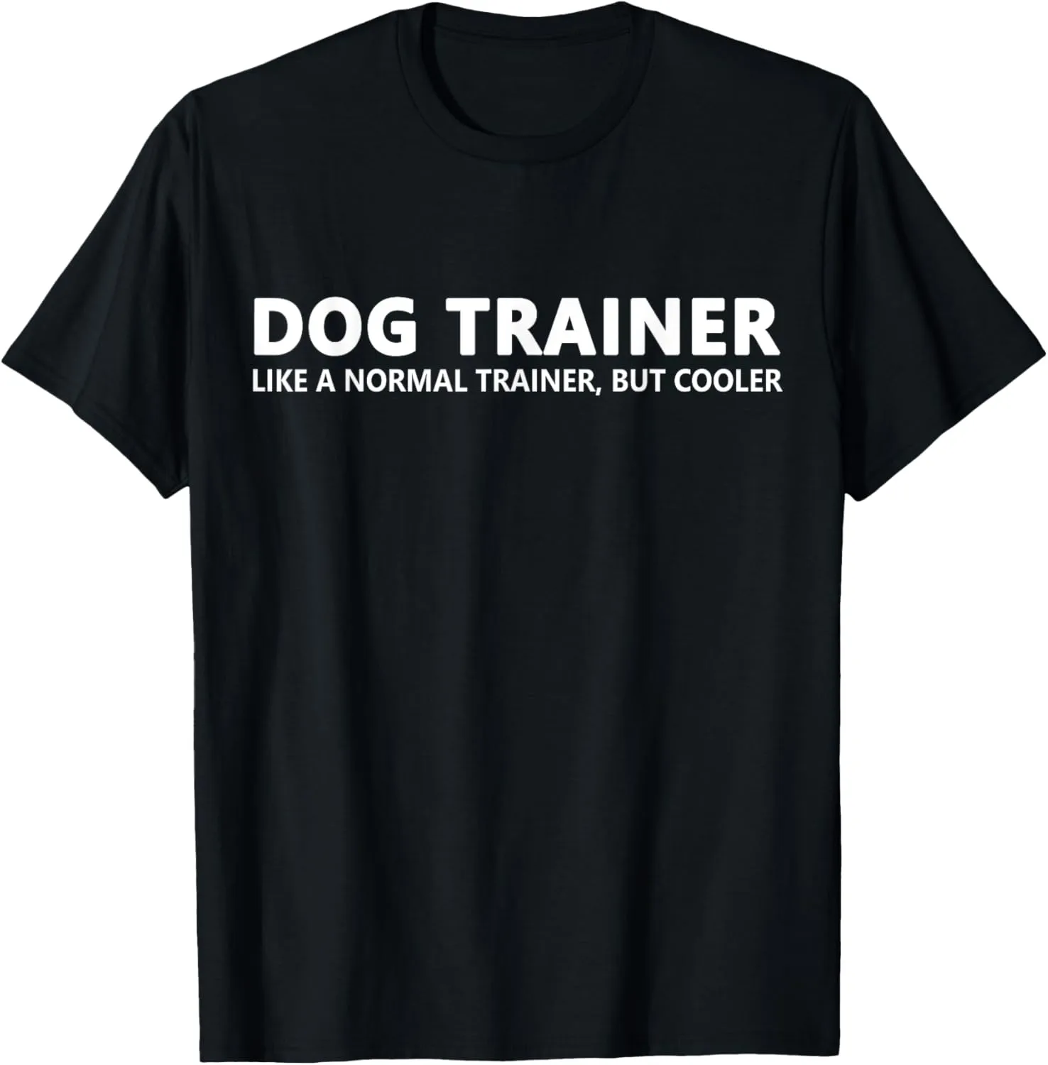 Dog Trainer Like A Normal Trainer Funny Dog Trainer T-Shirt