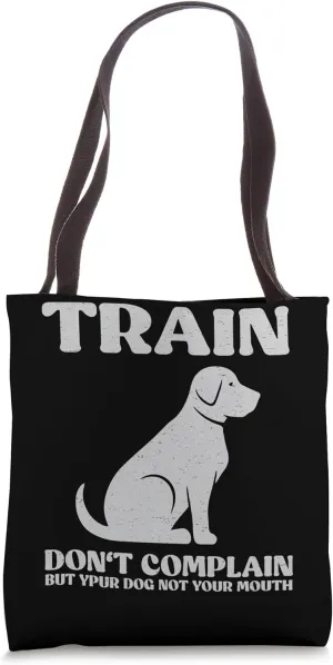 Funny Dog Training Trainer - Train Don't Complain Tote Bag