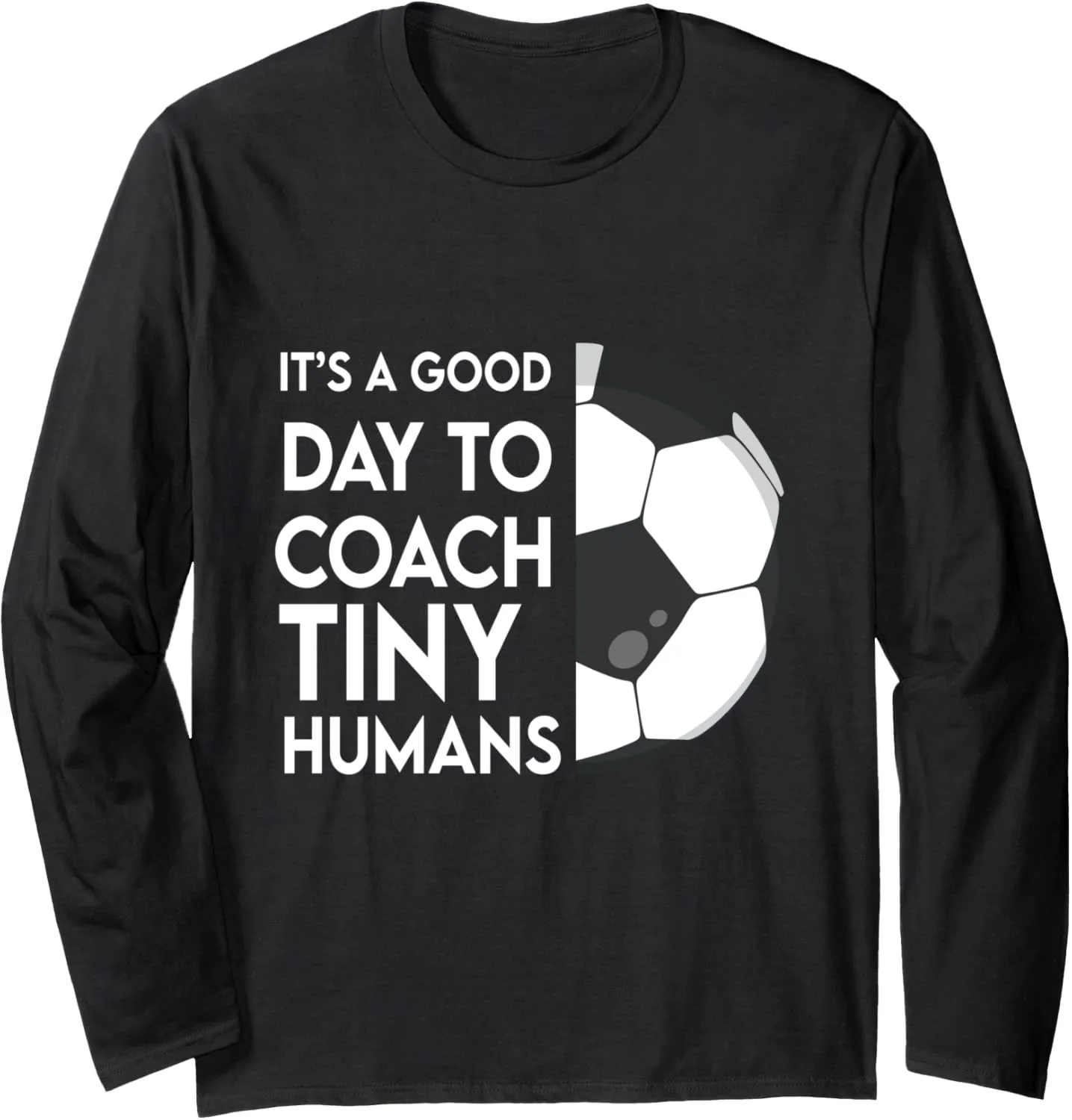 I Coach Tiny Humans Soccer Kids Trainer PE Teacher Sports Long Sleeve T-Shirt
