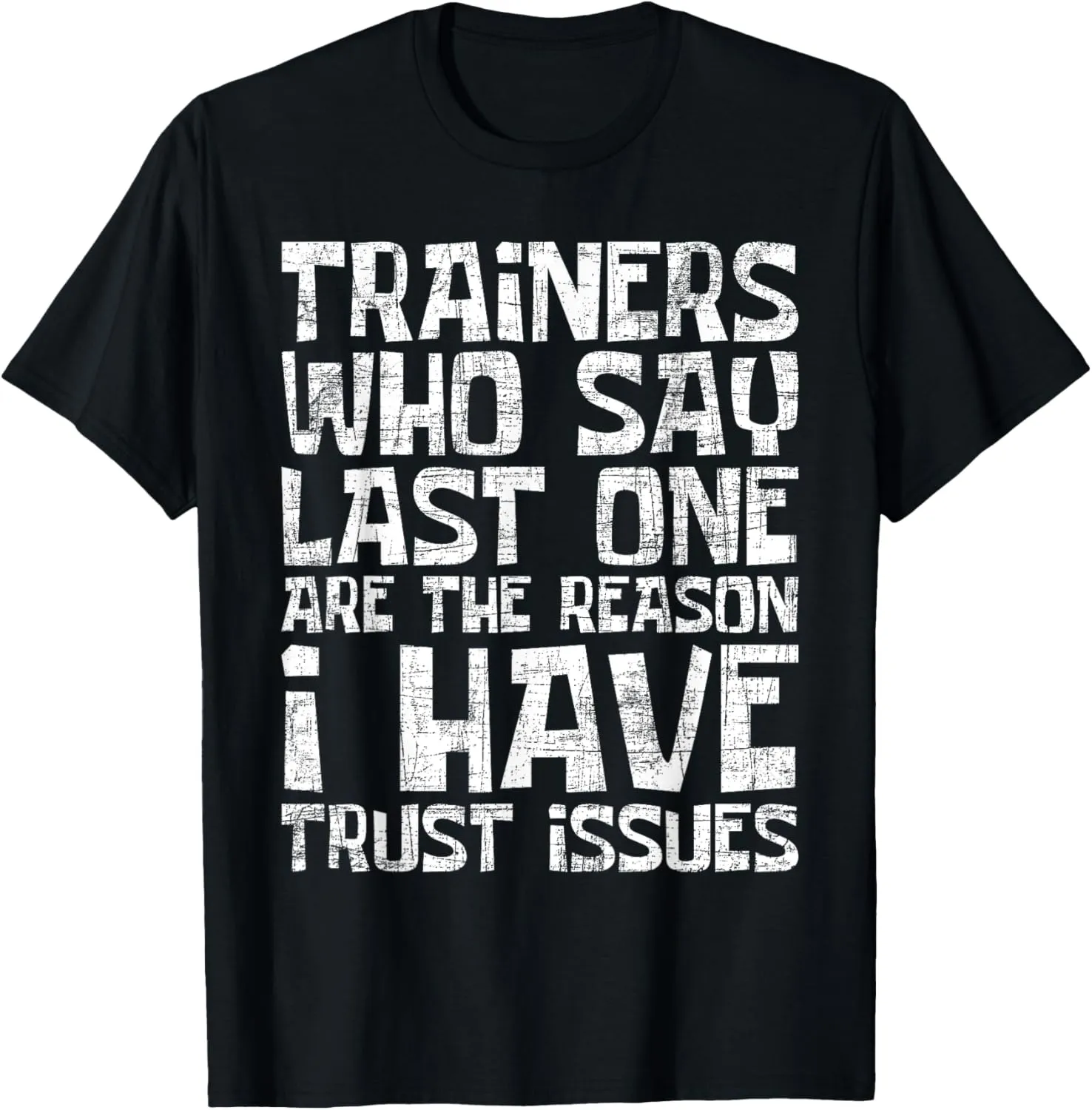 I Have Trust Issues - Health Fitness Trainer Gym Instructor T-Shirt