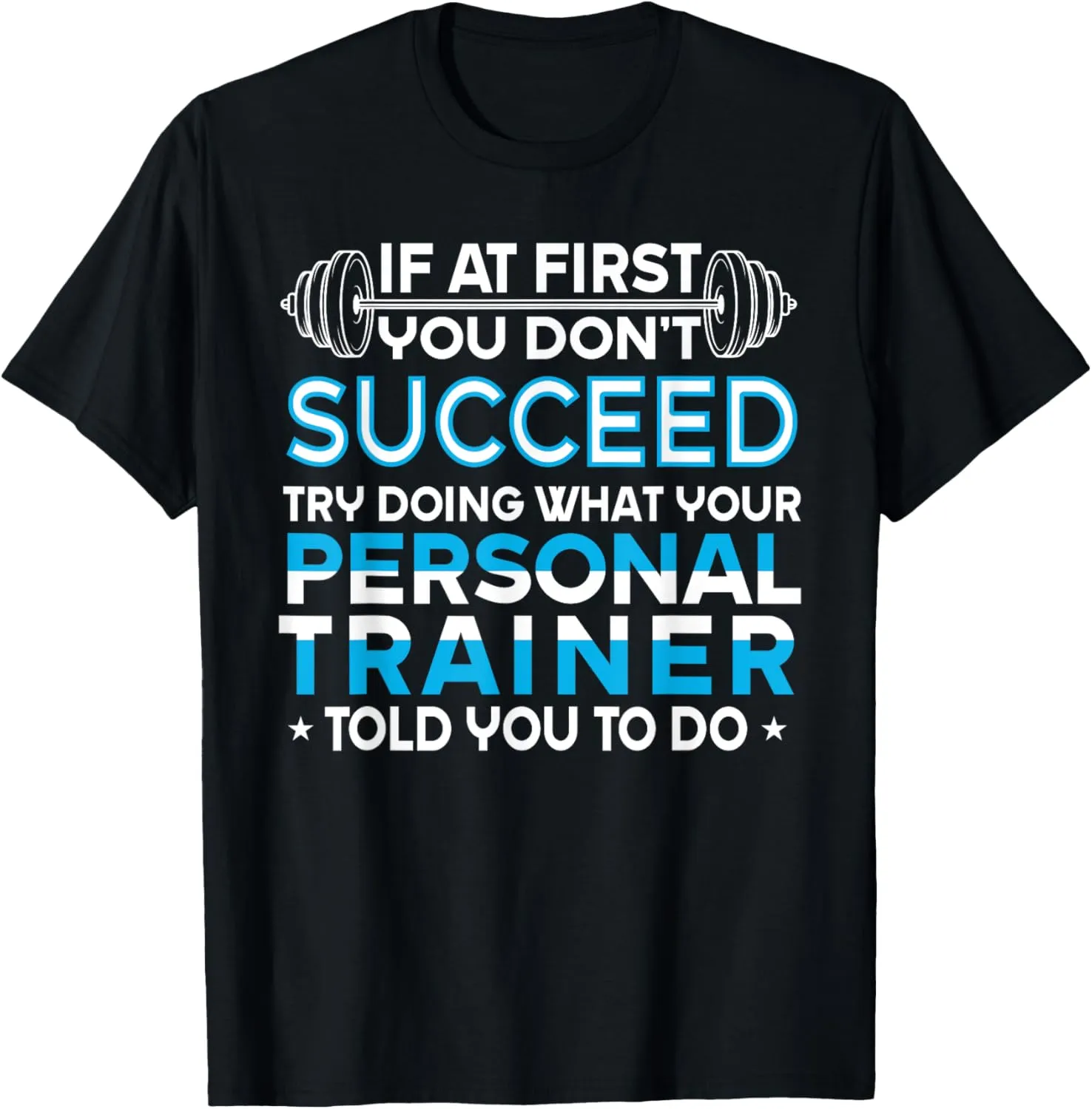 If At First You Don't Succeed Funny Personal Trainer T-Shirt