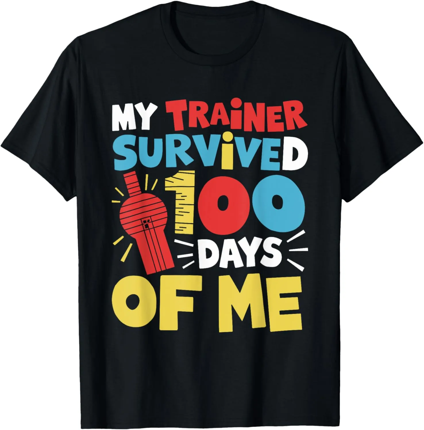 My Trainer Survived 100 Days Of Me Fitness T-Shirt