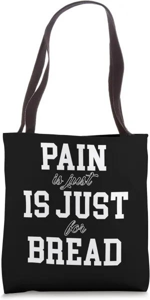 Pain Is Just French For Bread Funny Running Spectator Saying Tote Bag