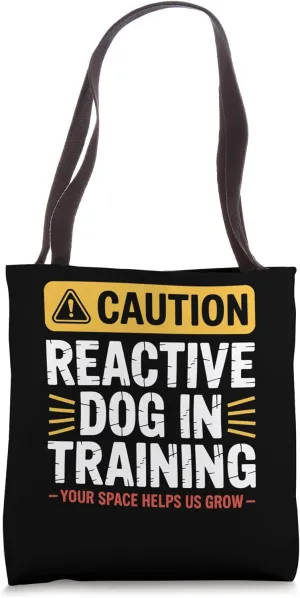 Reactive Dog In Training Nervous Dog Owners Tote Bag