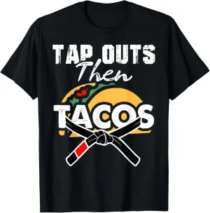 Tap Outs Then Tacos Funny Brazilian BJJ Jiu Jitsu Lover T-Shirt