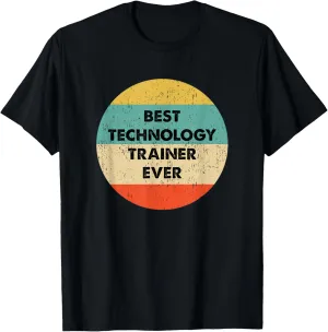 Technology Trainer Shirt | Best Technology Trainer Ever T-Shirt