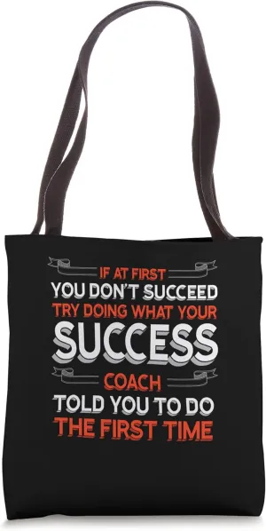 Try Doing What Your Success Coach Told You Motivational Tote Bag