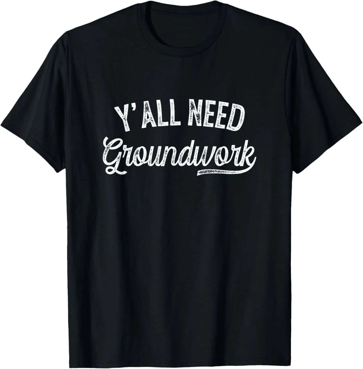 Y'all Need Groundwork Funny Horse Equestrian Western Tee T-Shirt