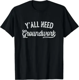 Y'all Need Groundwork Funny Horse Equestrian Western Tee T-Shirt